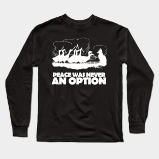 Peace Was Never An Option Long Sleeve T-Shirt